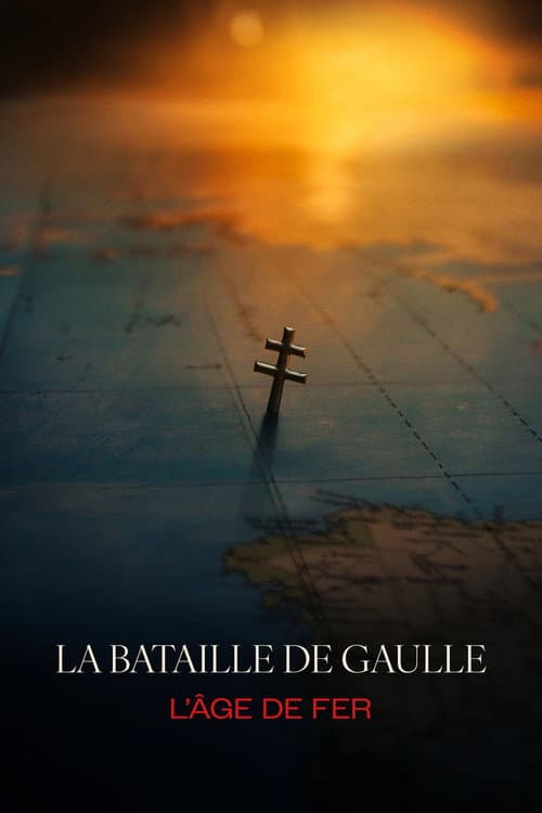 La bataille de Gaulle: L'âge de fer